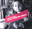 Enregistrement audio - NEVER MIND THE FUTURE - album - Fonds Mark Tompkins - Cie I.D.A. - FANA Danse & Arts vivants